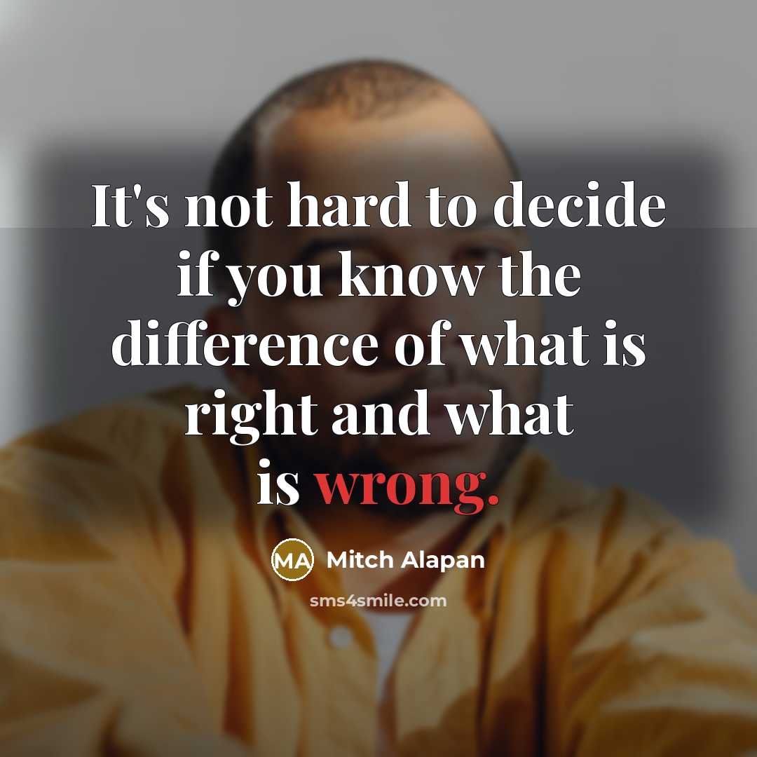 “It's not hard to decide if you know the difference…” quote by Mitch Alapan