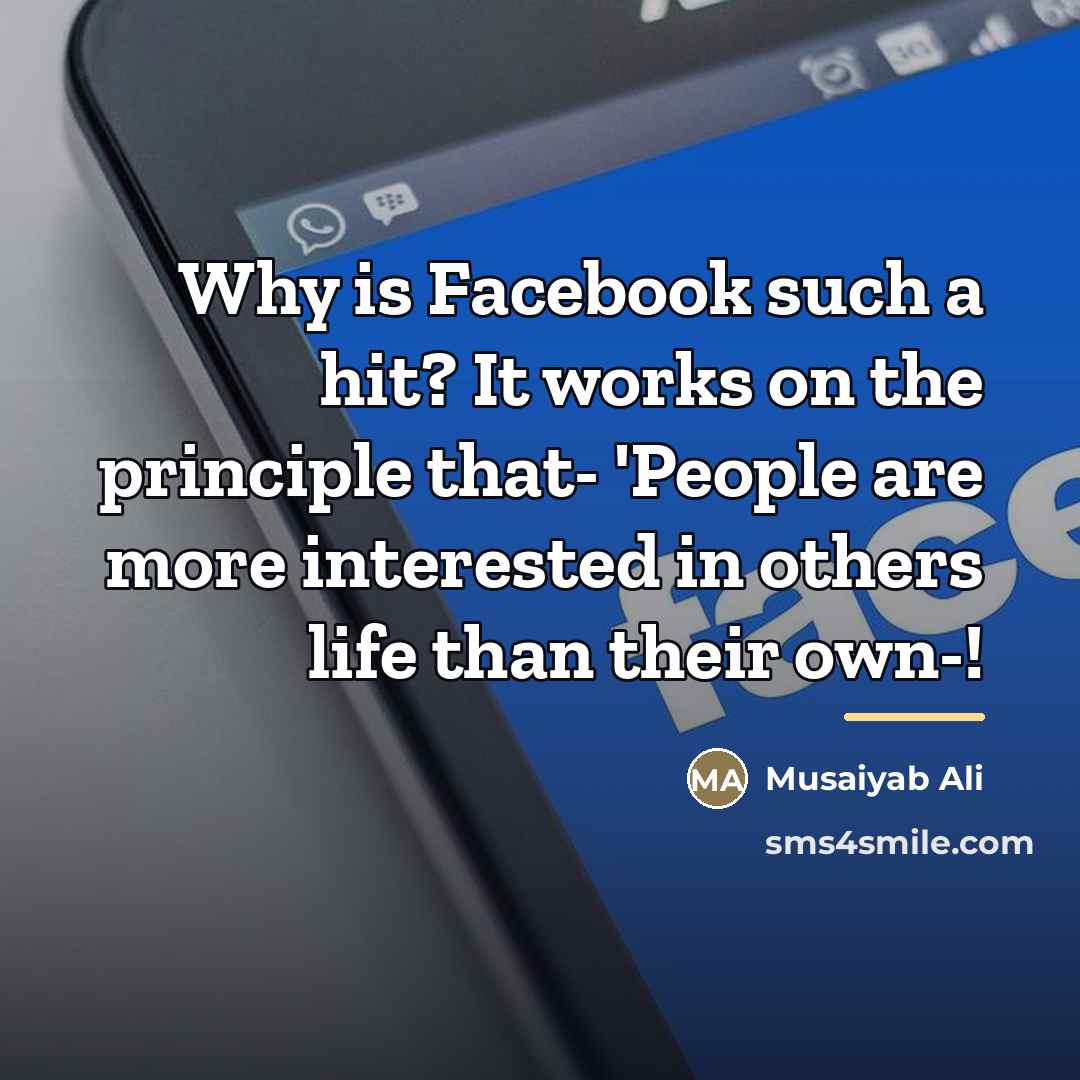 “Why is Facebook such a hit? It works on the…” quote by Anonymous