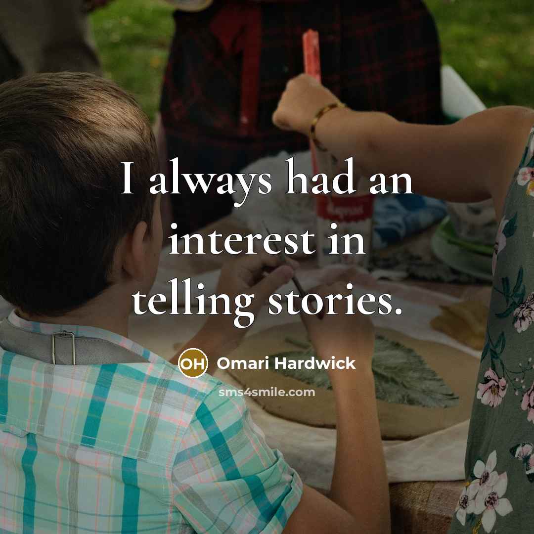 “I always had an interest in telling stories.…” quote by Omari Hardwick