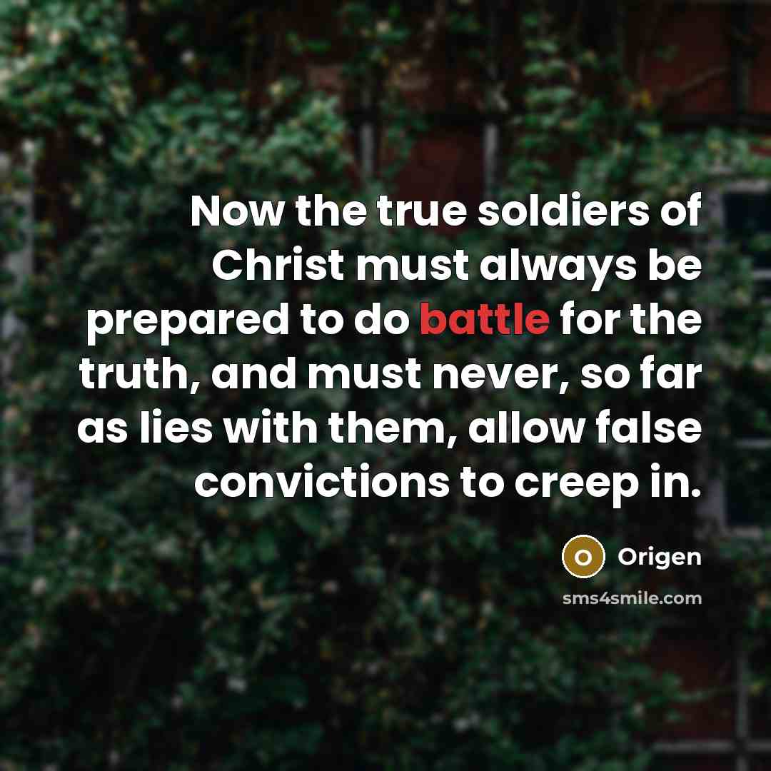 “Now the true soldiers of Christ must always be prepared…” quote by Origen