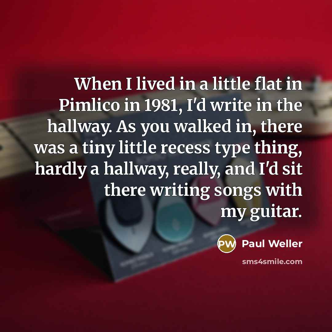 “When I lived in a little flat in Pimlico in…” quote by Paul Weller