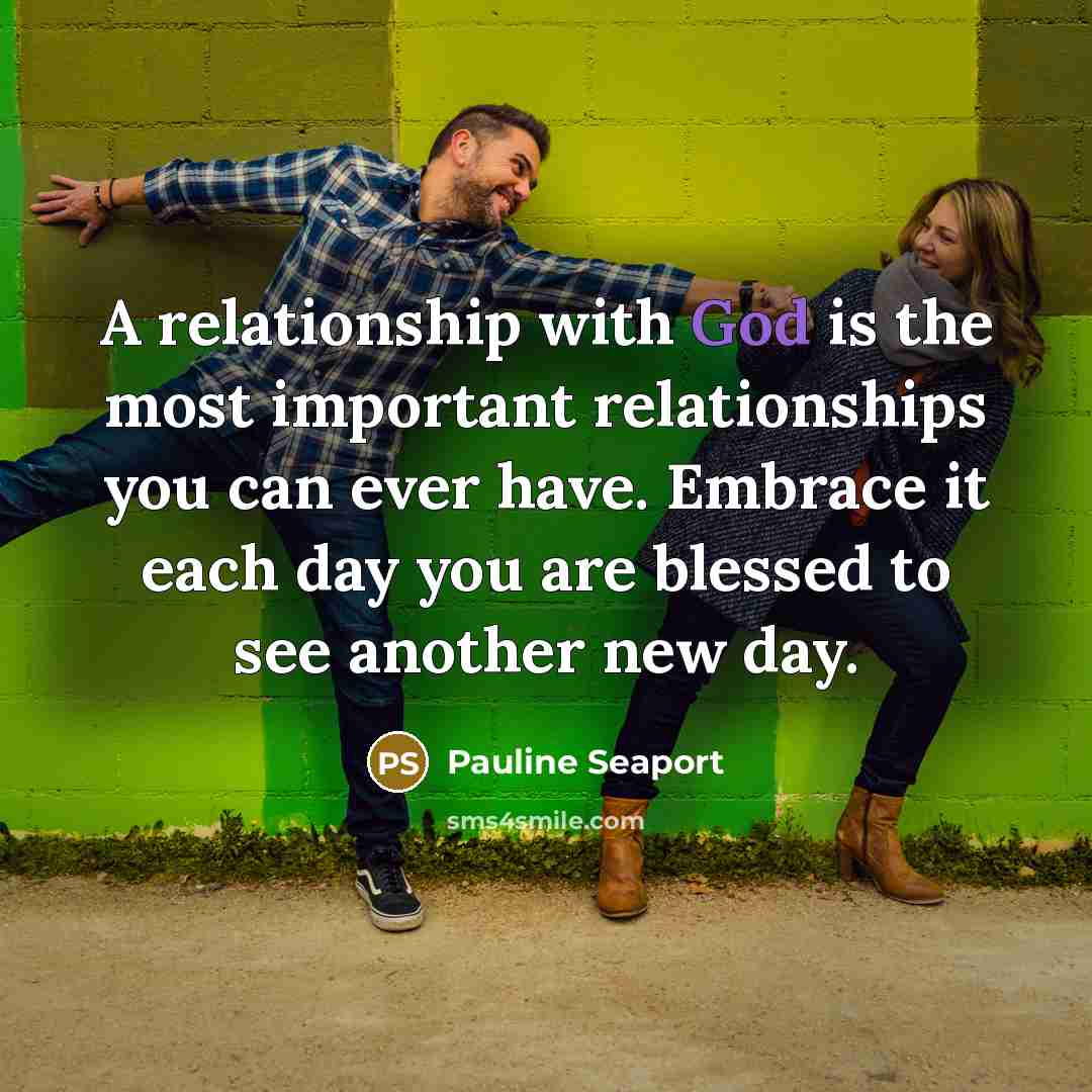 “A relationship with God is the most important relationships you…” quote by Pauline Seaport