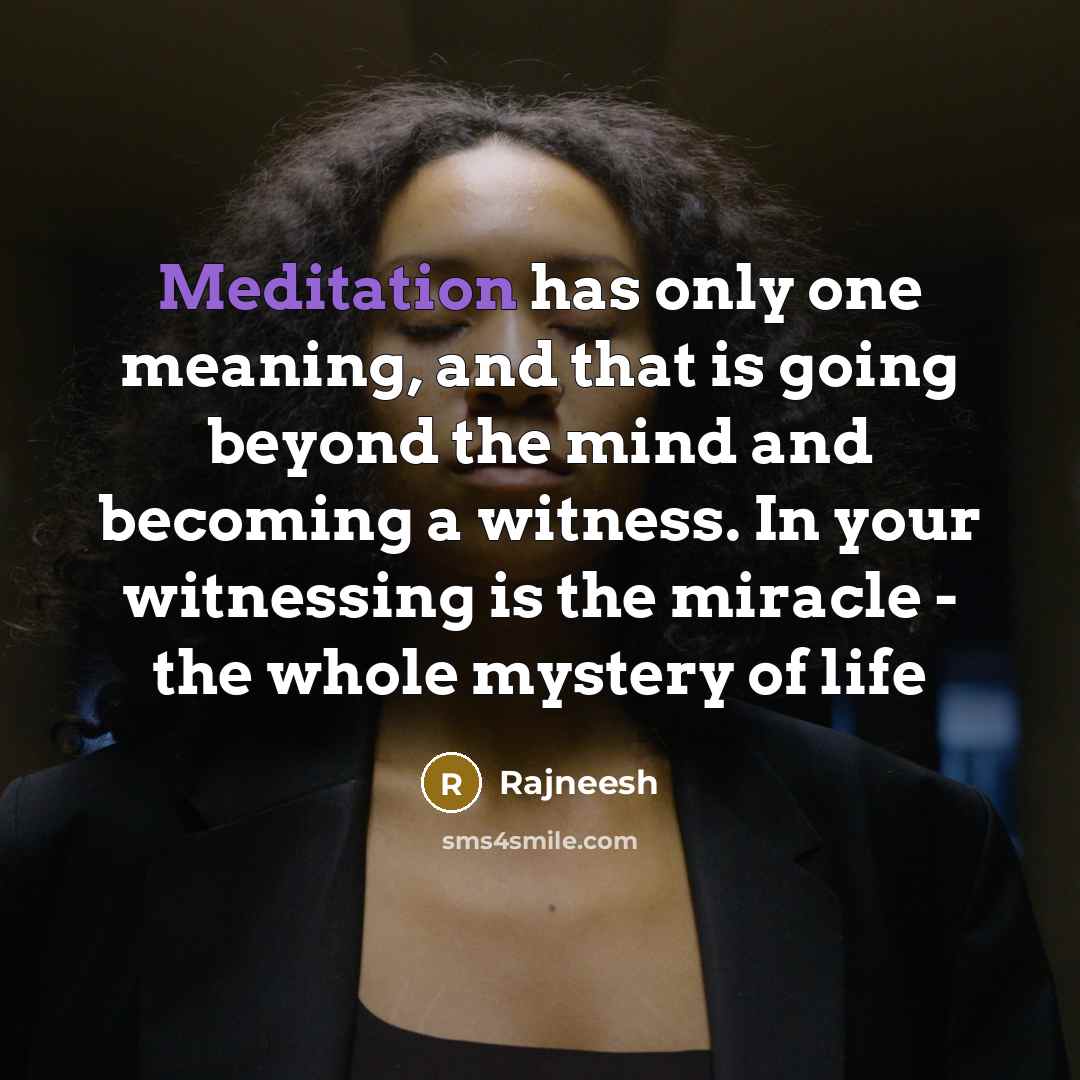 “Meditation has only one meaning, and that is going beyond…” quote by Rajneesh