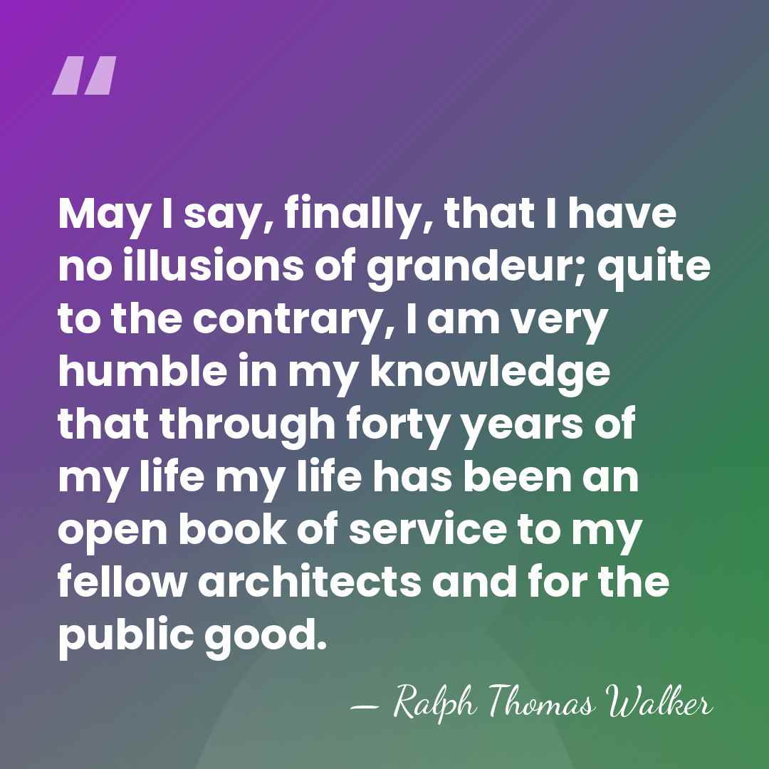 May I say, finally, that I have no illusions of grandeur; quite&hellip; - Ralph Thomas Walker