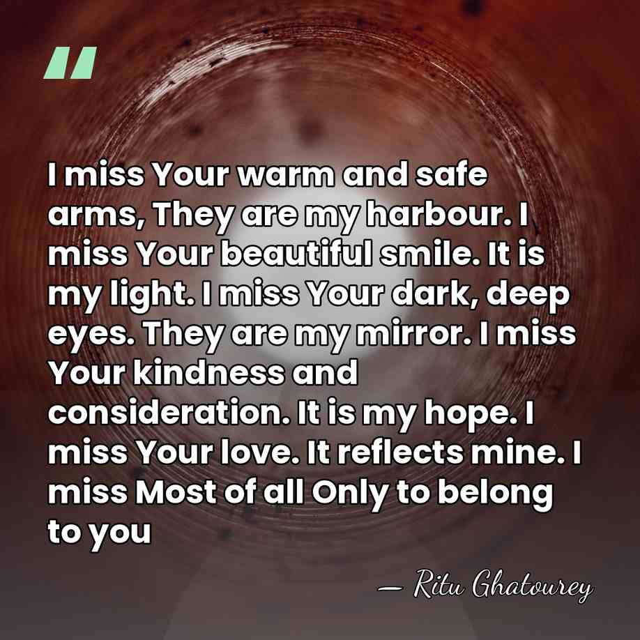 I miss Your warm and safe arms, They are my harbour. I&hellip; - Ritu Ghatourey