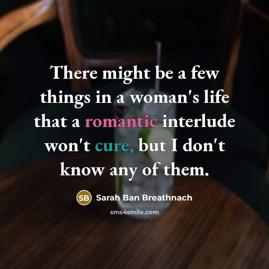 “There might be a few things in a woman's life…” quote by Sarah Ban Breathnach