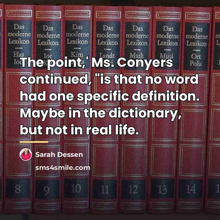 “The point,' Ms. Conyers continued, "is that no word had…” quote by Sarah Dessen