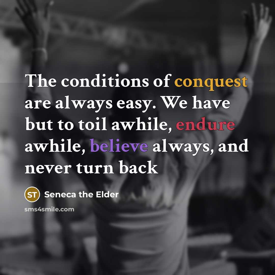 “The conditions of conquest are always easy. We have but…” quote by Seneca the Elder