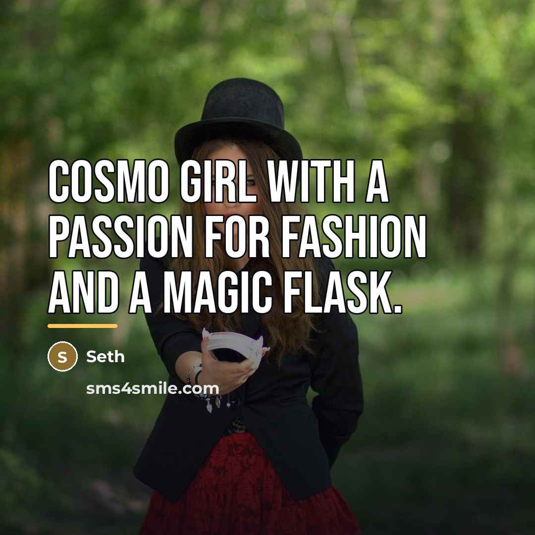“Cosmo Girl with a passion for fashion and a magic…” quote by Seth