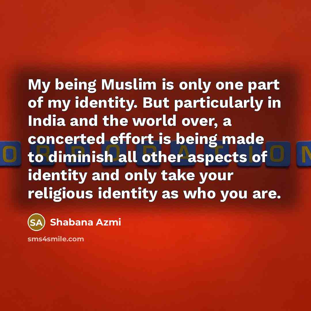“My being Muslim is only one part of my identity.…” quote by Shabana Azmi