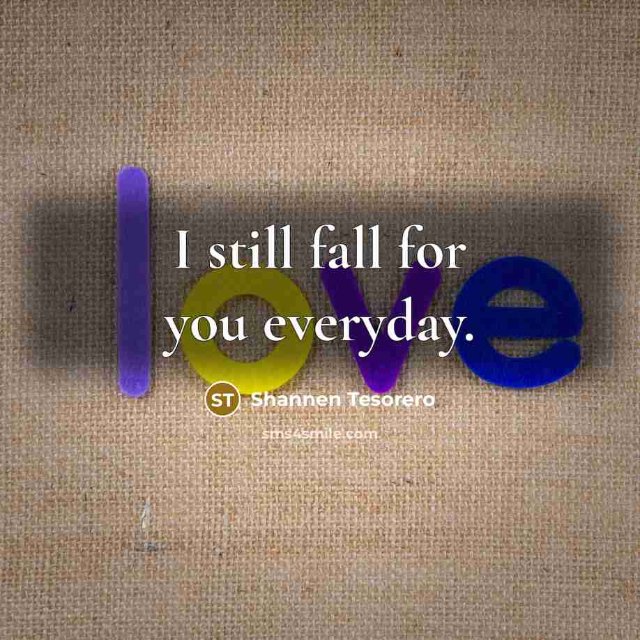 “I still fall for you everyday.” quote by Shannen Tesorero