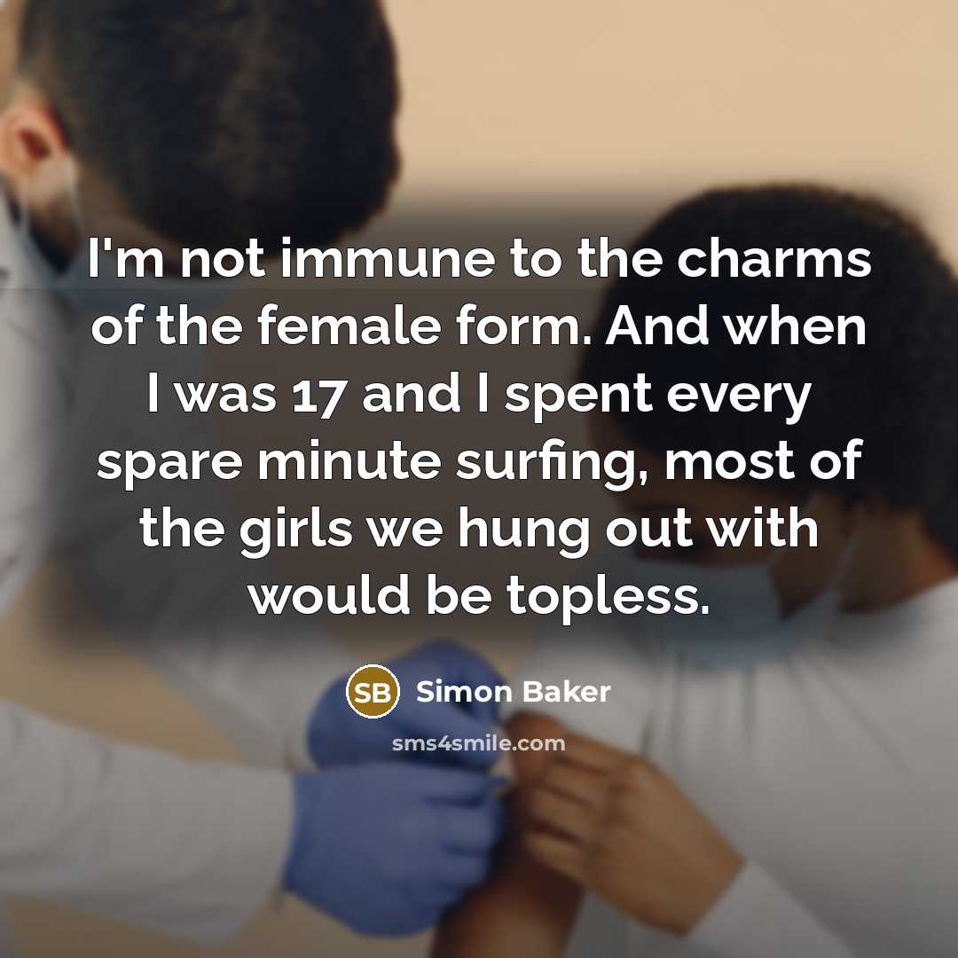 “I'm not immune to the charms of the female form.…” quote by Simon Baker