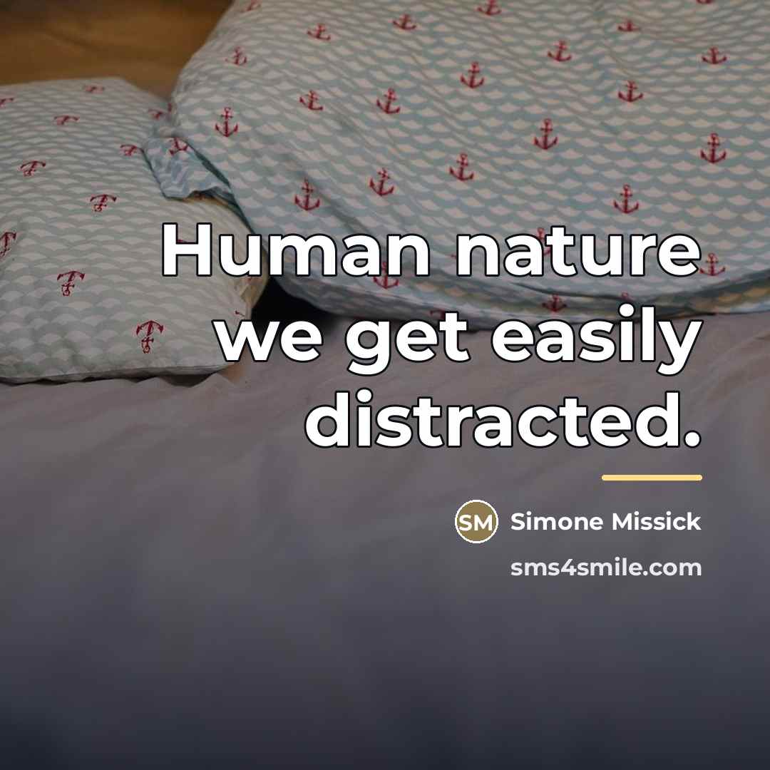 “Human nature we get easily distracted.…” quote by Simone Missick