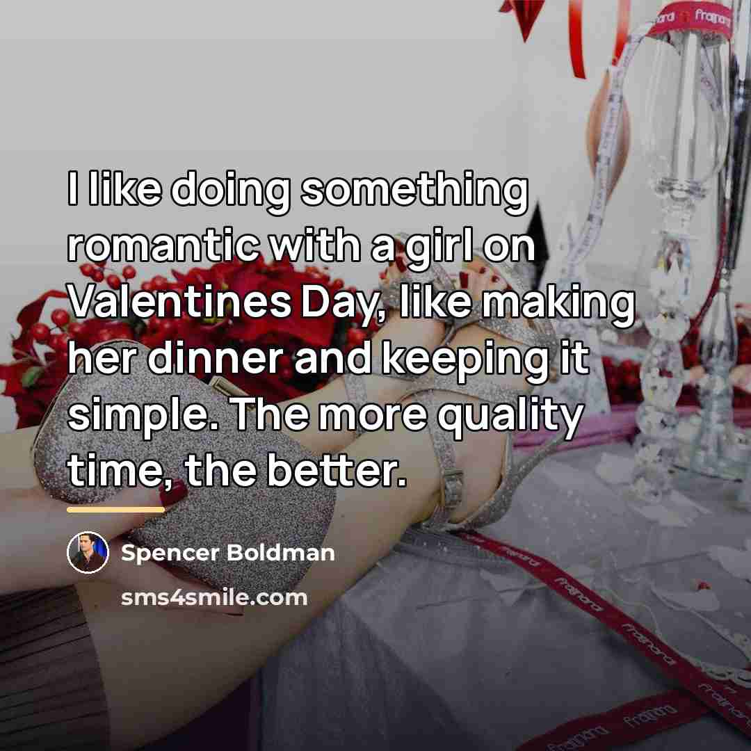 “I like doing something romantic with a girl on Valentines…” quote by Spencer Boldman