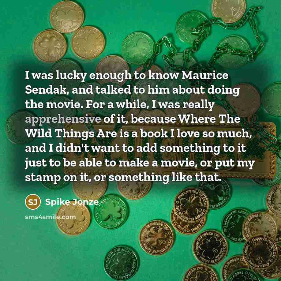 “I was lucky enough to know Maurice Sendak, and talked…” quote by Spike Jonze