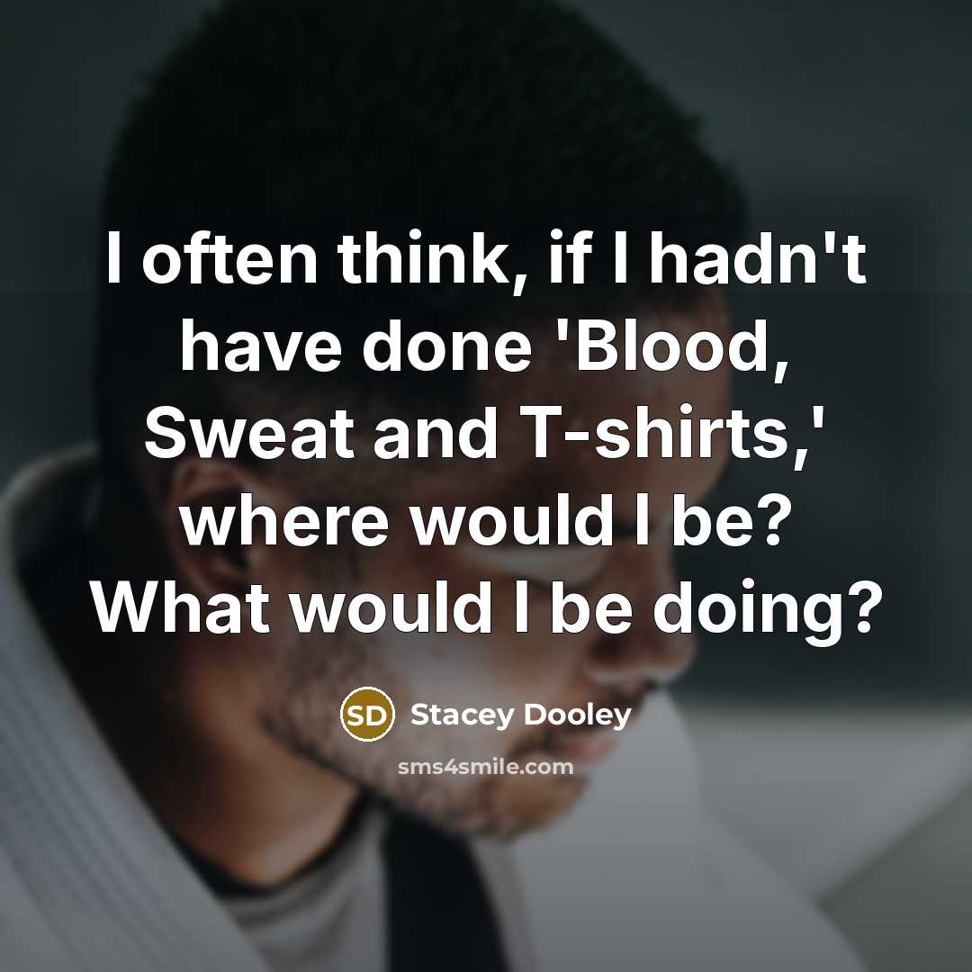 “I often think, if I hadn't have done 'Blood, Sweat…” quote by Stacey Dooley