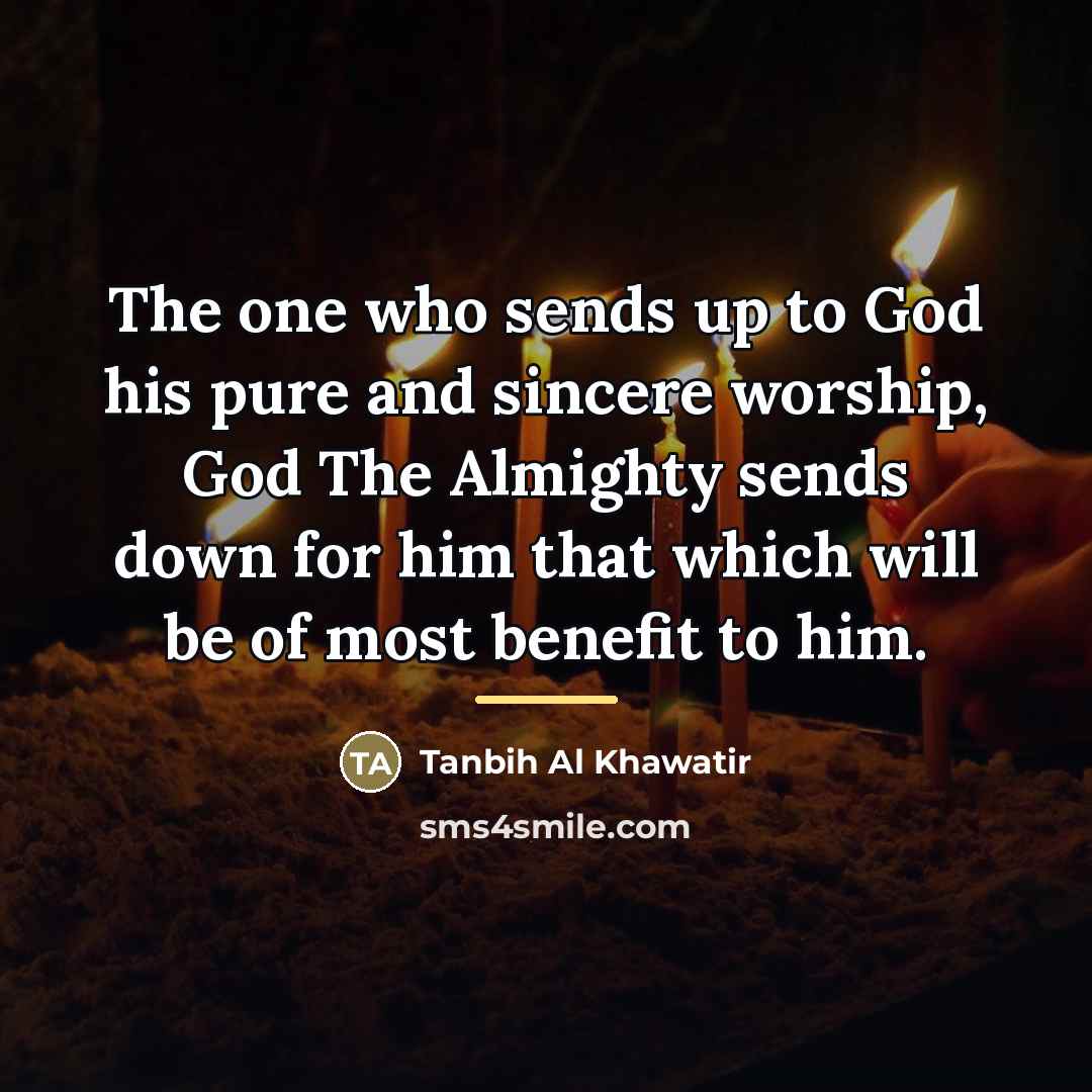“The one who sends up to God his pure and…” quote by Tanbih Al Khawatir