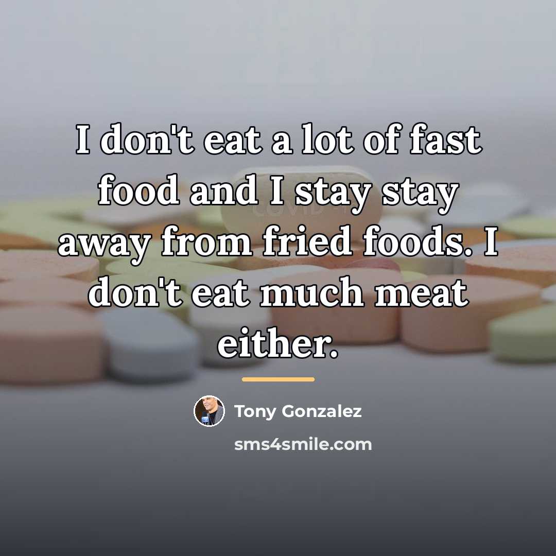 “I don't eat a lot of fast food and I…” quote by Tony Gonzalez