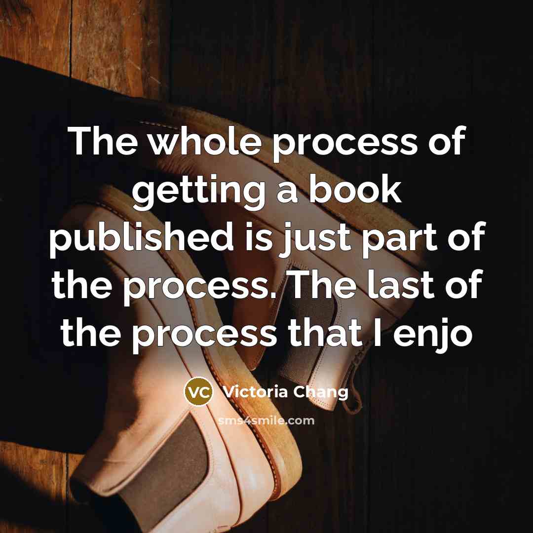 “The whole process of getting a book published is just…” quote by Victoria Chang