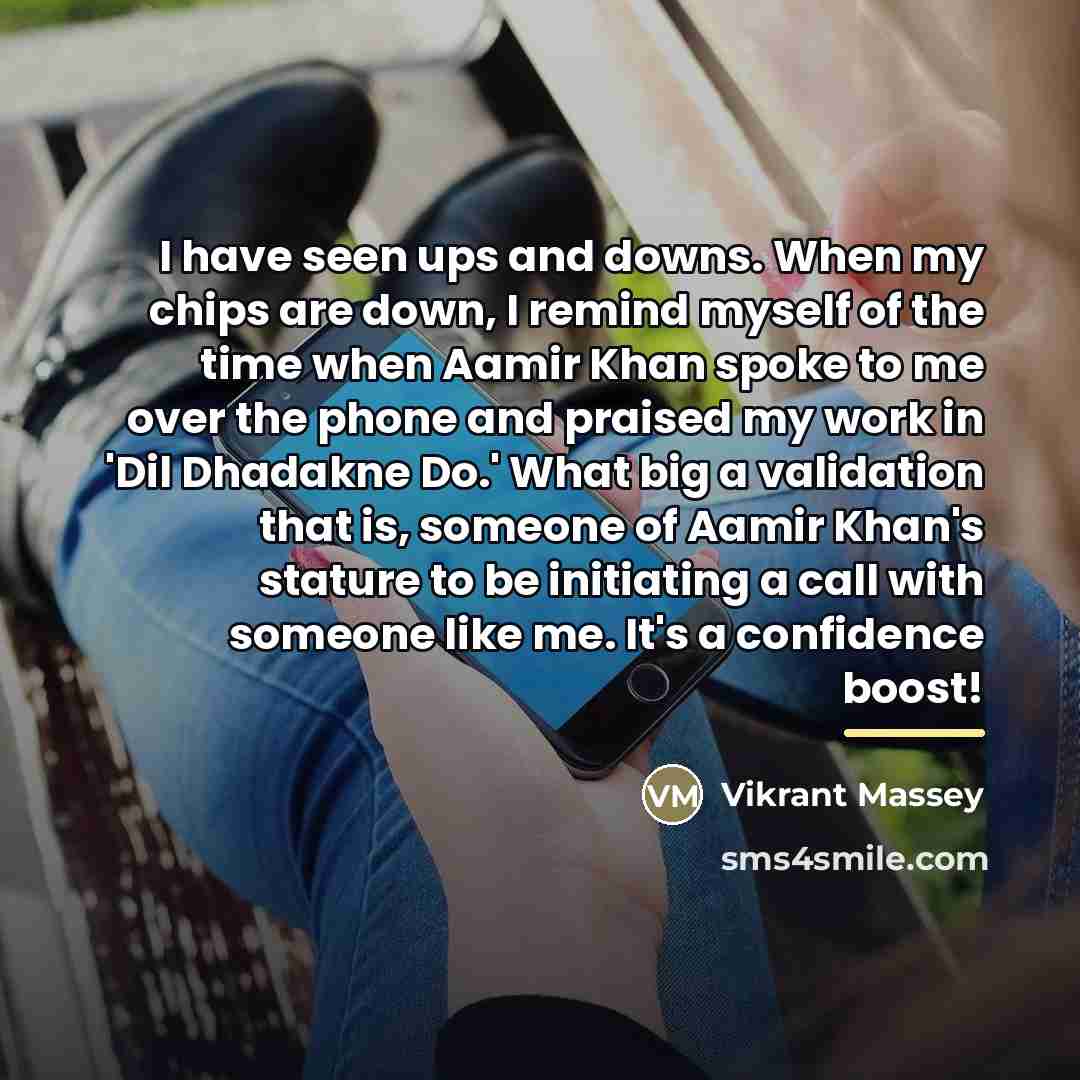 “I have seen ups and downs. When my chips are…” quote by Vikrant Massey