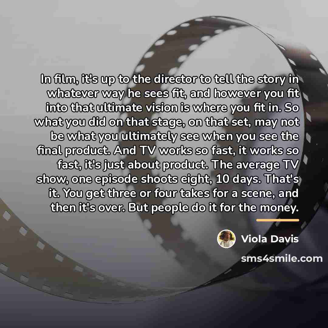 “In film, it's up to the director to tell the…” quote by Viola Davis