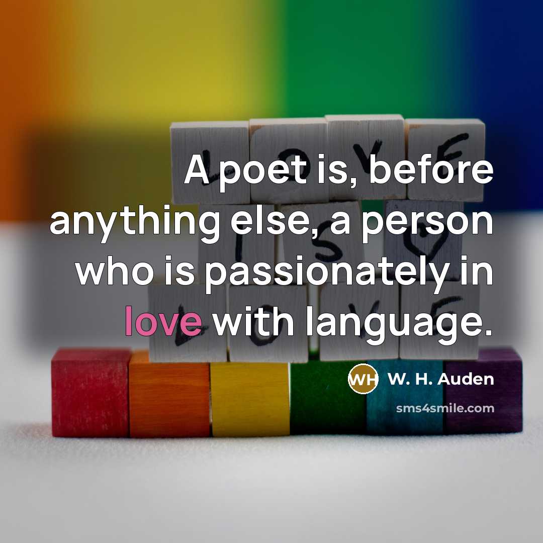 “A poet is, before anything else, a person who is…” quote by W. H. Auden