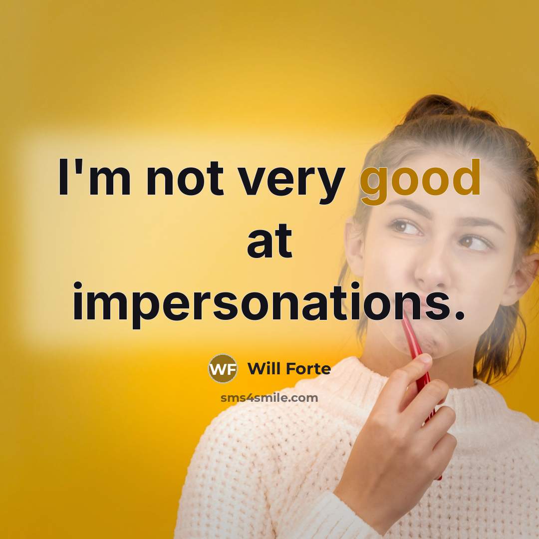 “I'm not very good at impersonations.…” quote by Will Forte