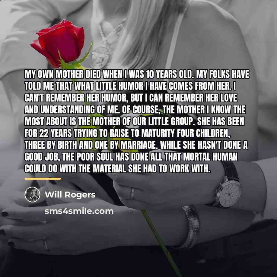 “My own mother died when I was 10 years old.…” quote by Will Rogers