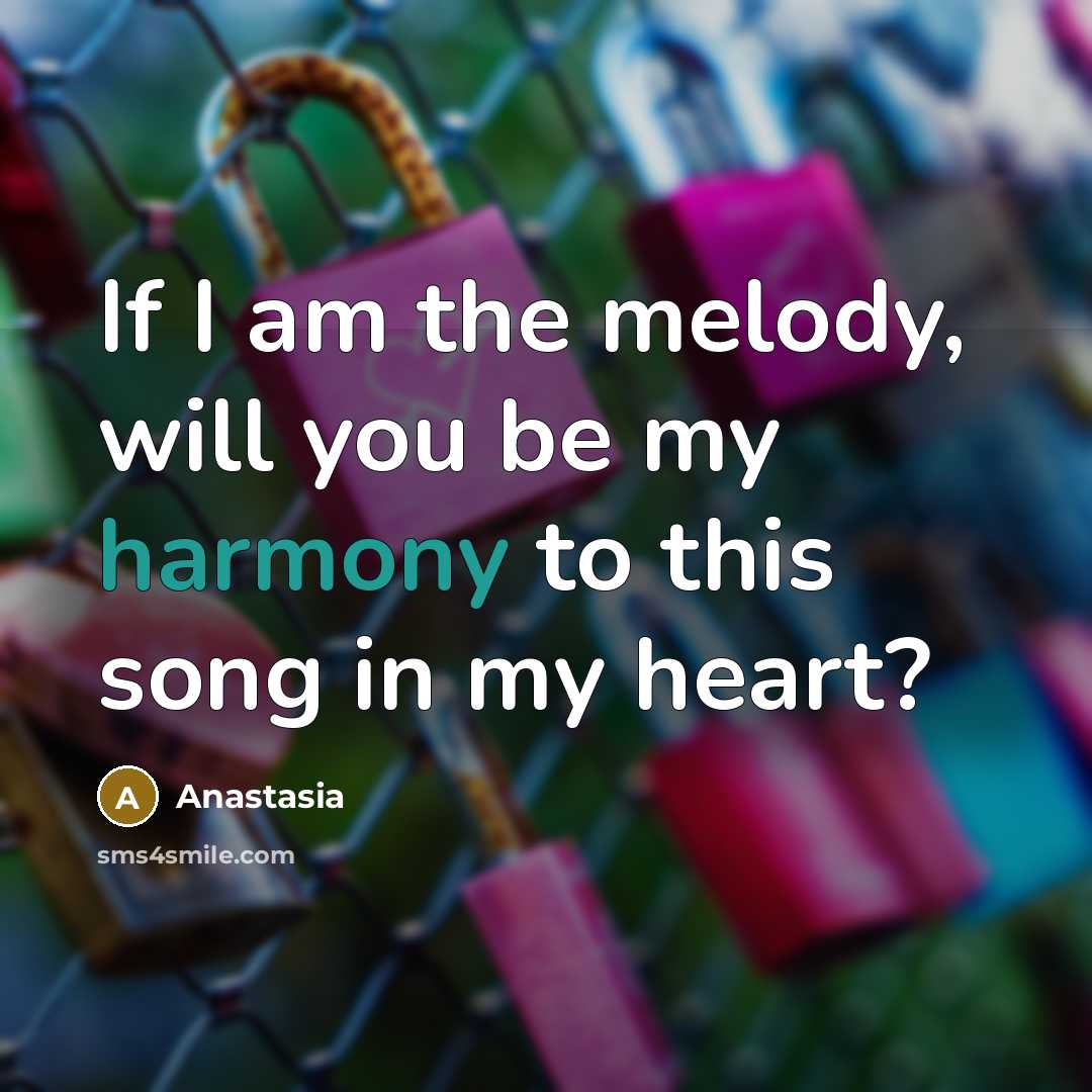 “If I am the melody, will you be my harmony…” quote by Anastasia
