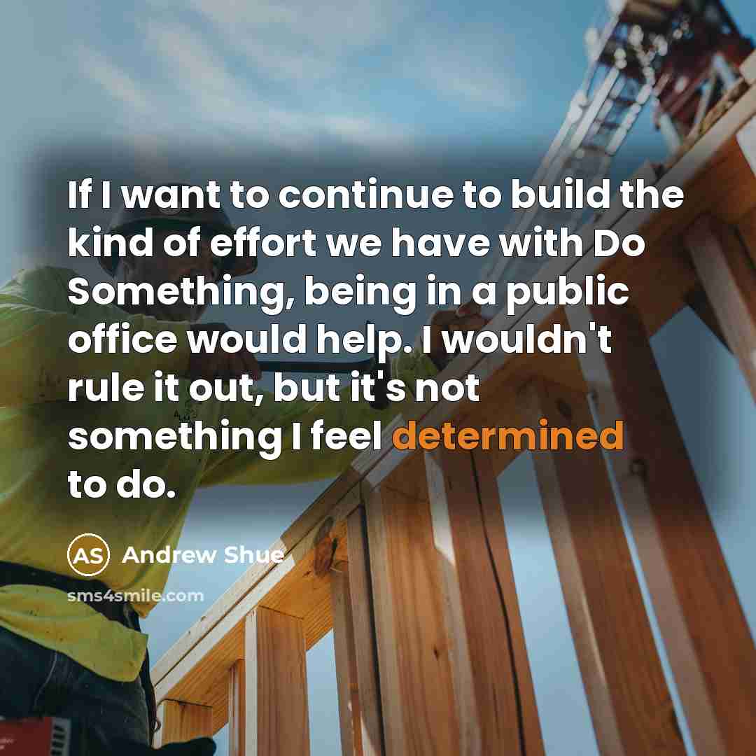 “If I want to continue to build the kind of…” quote by Andrew Shue