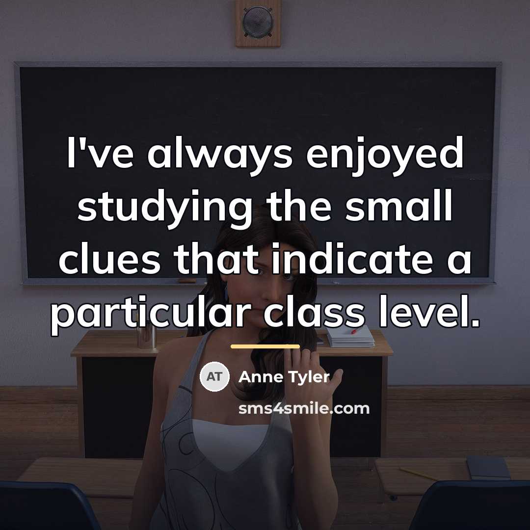 “I've always enjoyed studying the small clues that indicate a…” quote by Anne Tyler