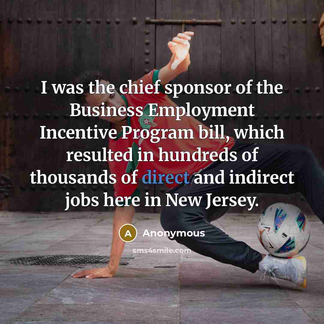 “I was the chief sponsor of the Business Employment Incentive…” quote by Anonymous