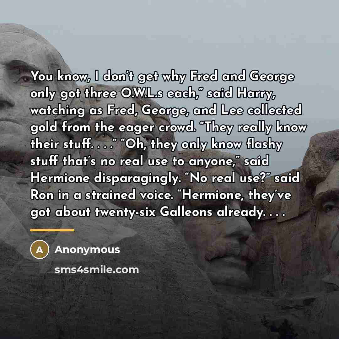 “You know, I don’t get why Fred and George only…” quote by Anonymous