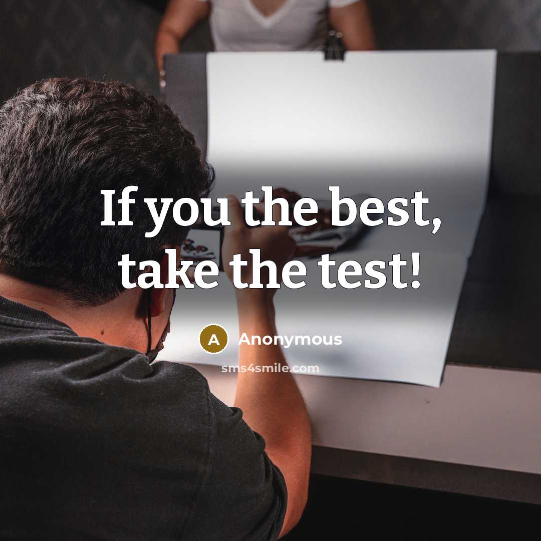 “If you the best, take the test!…” quote by Anonymous