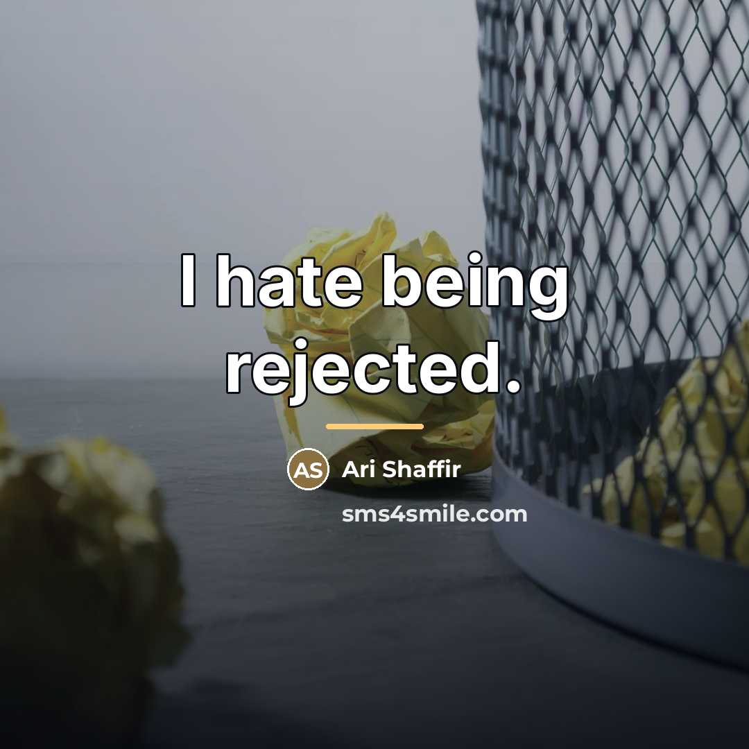 “I hate being rejected.…” quote by Ari Shaffir