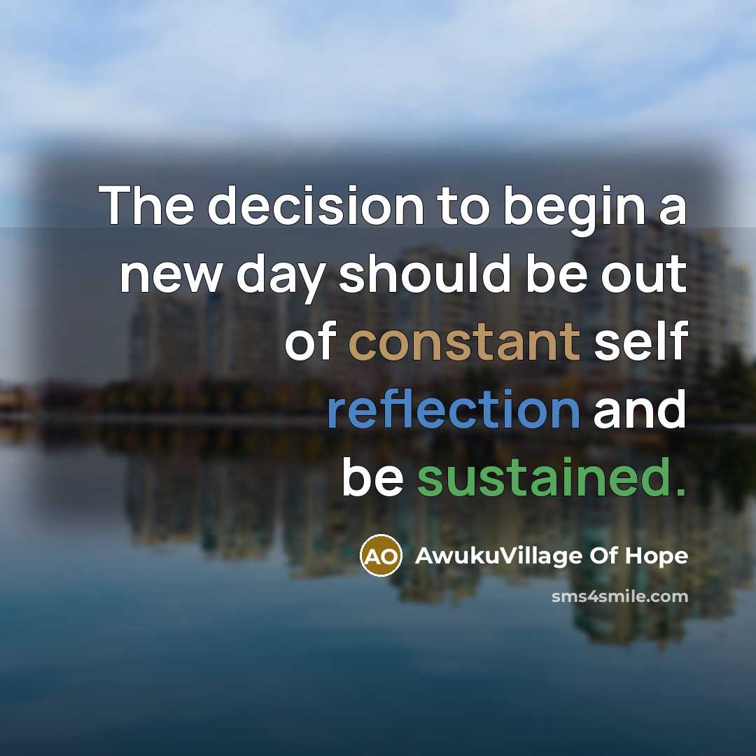“The decision to begin a new day should be out…” quote by AwukuVillage Of Hope