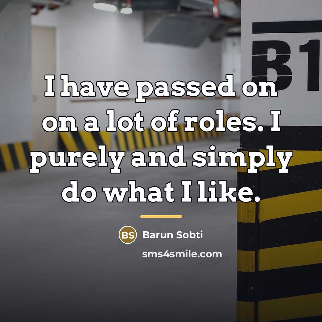 “I have passed on on a lot of roles. I…” quote by Barun Sobti