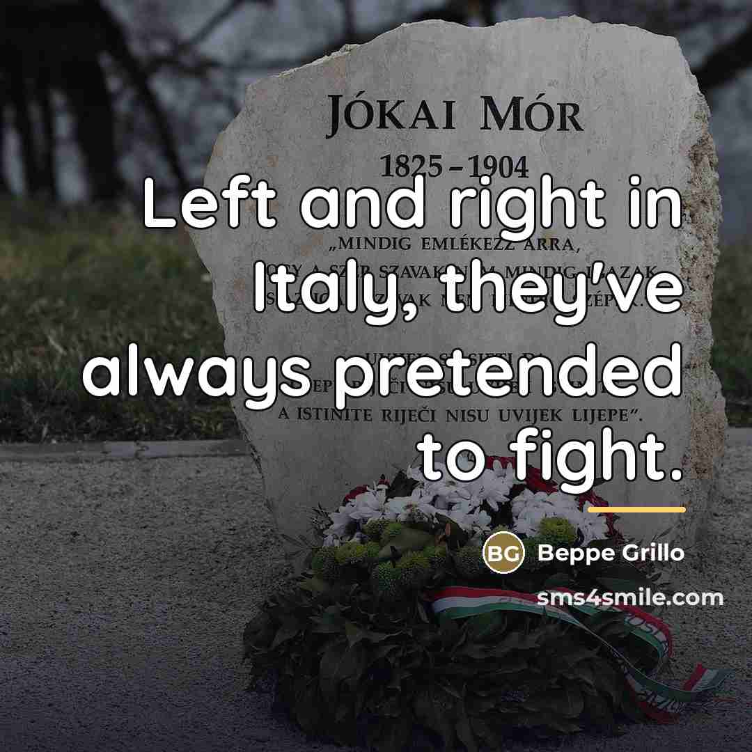 “Left and right in Italy, they've always pretended to fight.…” quote by Beppe Grillo
