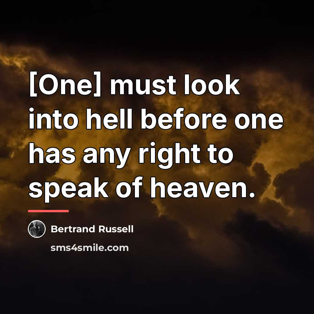 “[One] must look into hell before one has any right…” quote by Bertrand Russell