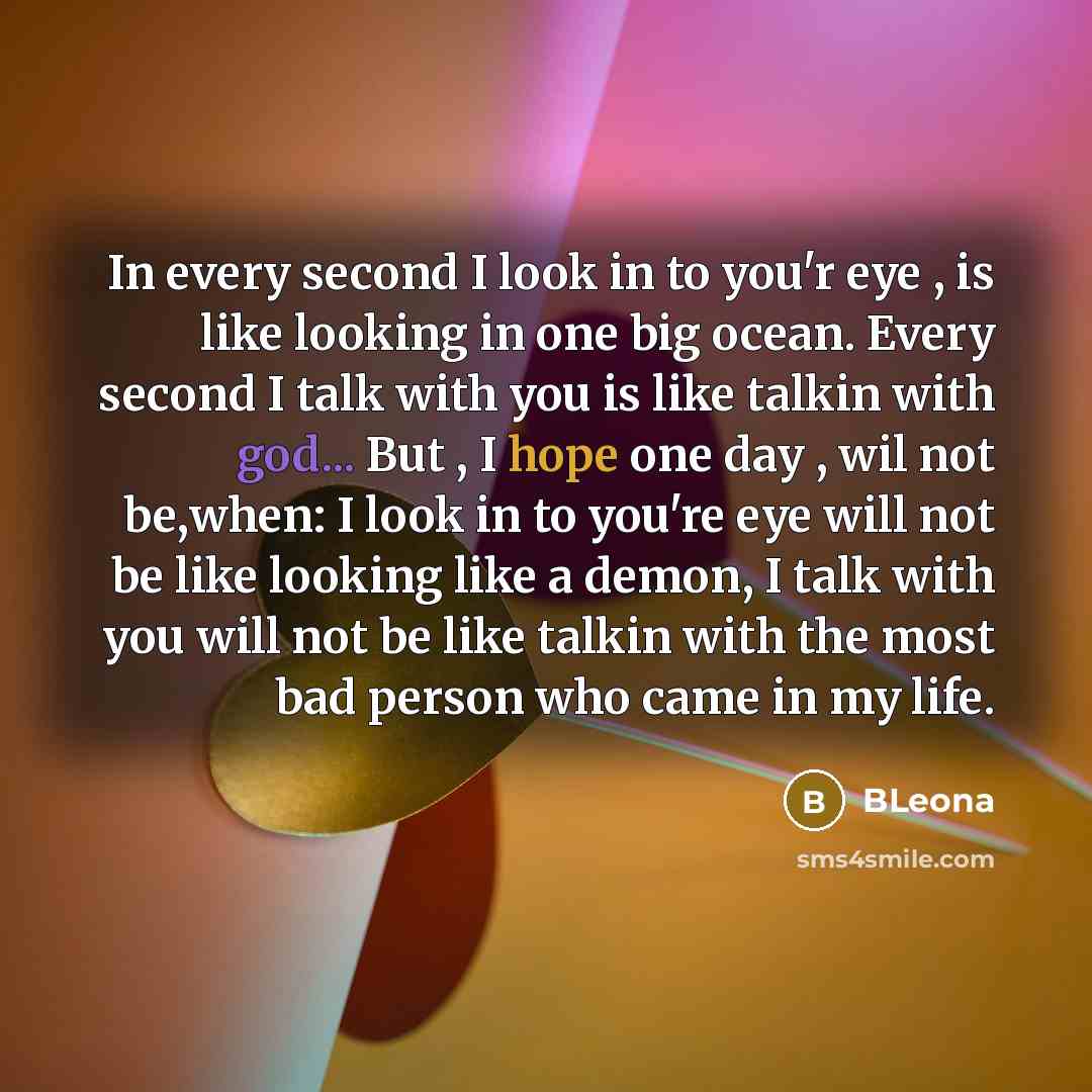 “In every second I look in to you'r eye ,…” quote by Bleona