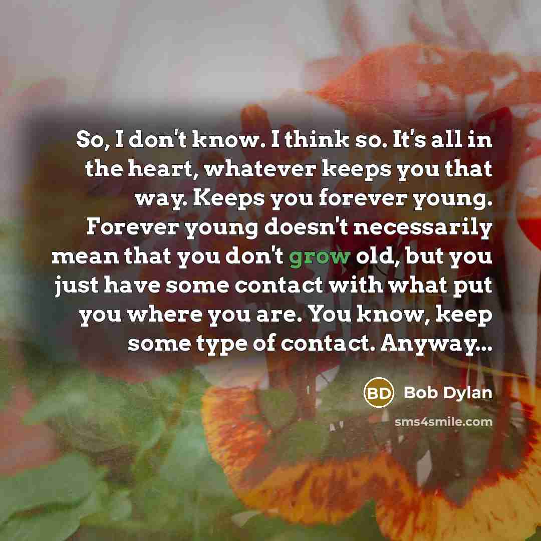 “So, I don't know. I think so. It's all in…” quote by Bob Dylan