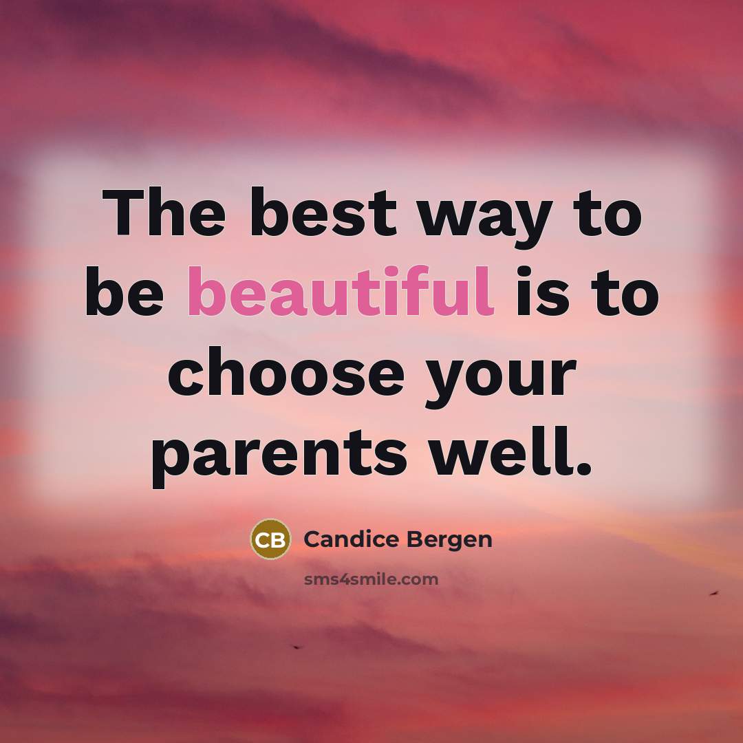 “The best way to be beautiful is to choose your…” quote by Candice Bergen