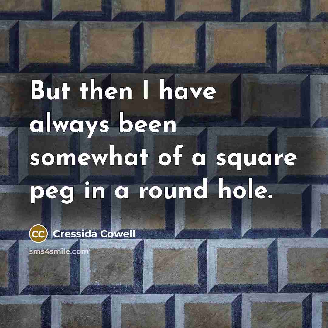 “But then I have always been somewhat of a square…” quote by Cressida Cowell