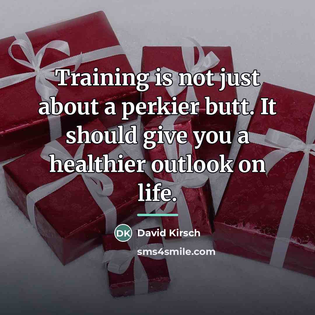 “Training is not just about a perkier butt. It should…” quote by David Kirsch