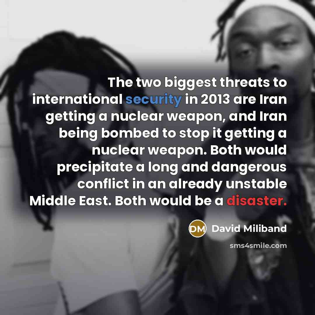 “The two biggest threats to international security in 2013 are…” quote by David Miliband