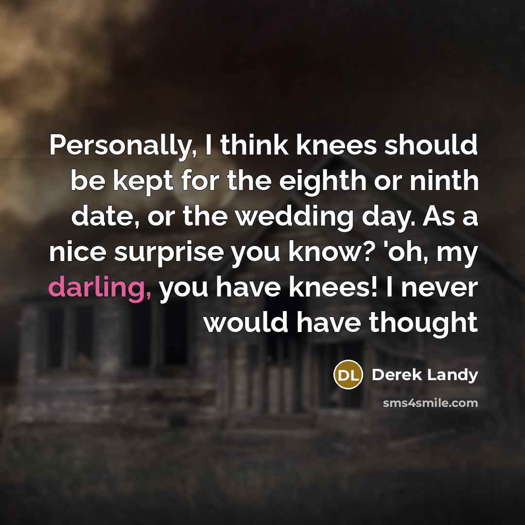 “Personally, I think knees should be kept for the eighth…” quote by Derek Landy