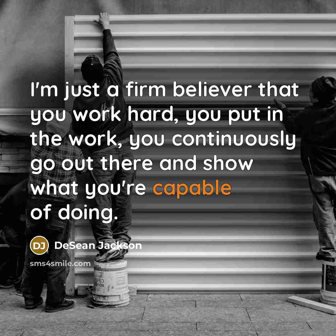 “I'm just a firm believer that you work hard, you…” quote by DeSean Jackson