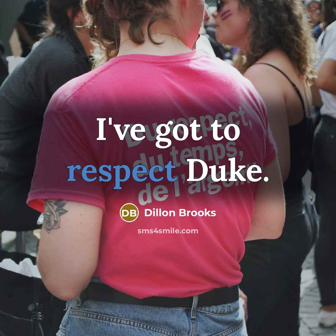 “I've got to respect Duke.…” quote by Dillon Brooks