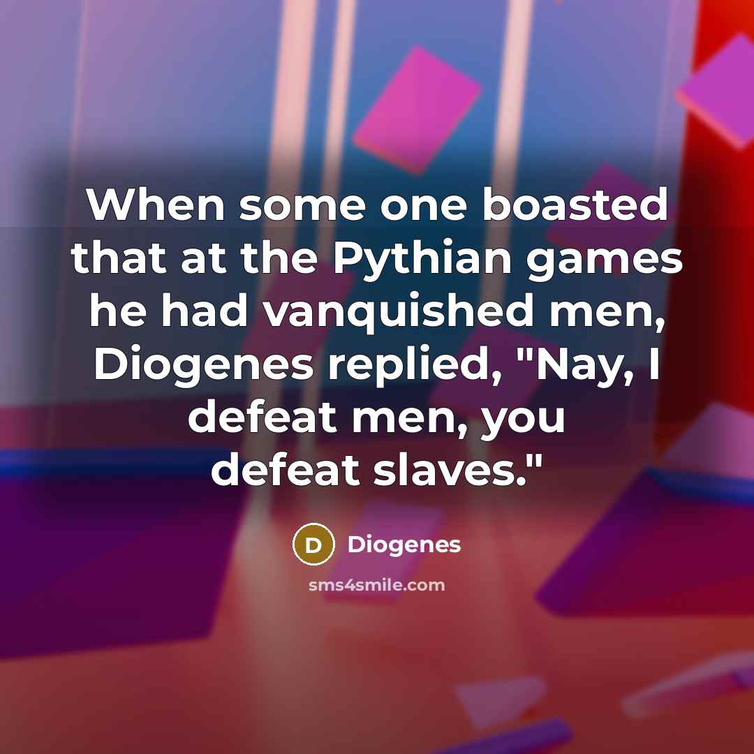 “When some one boasted that at the Pythian games he…” quote by Diogenes