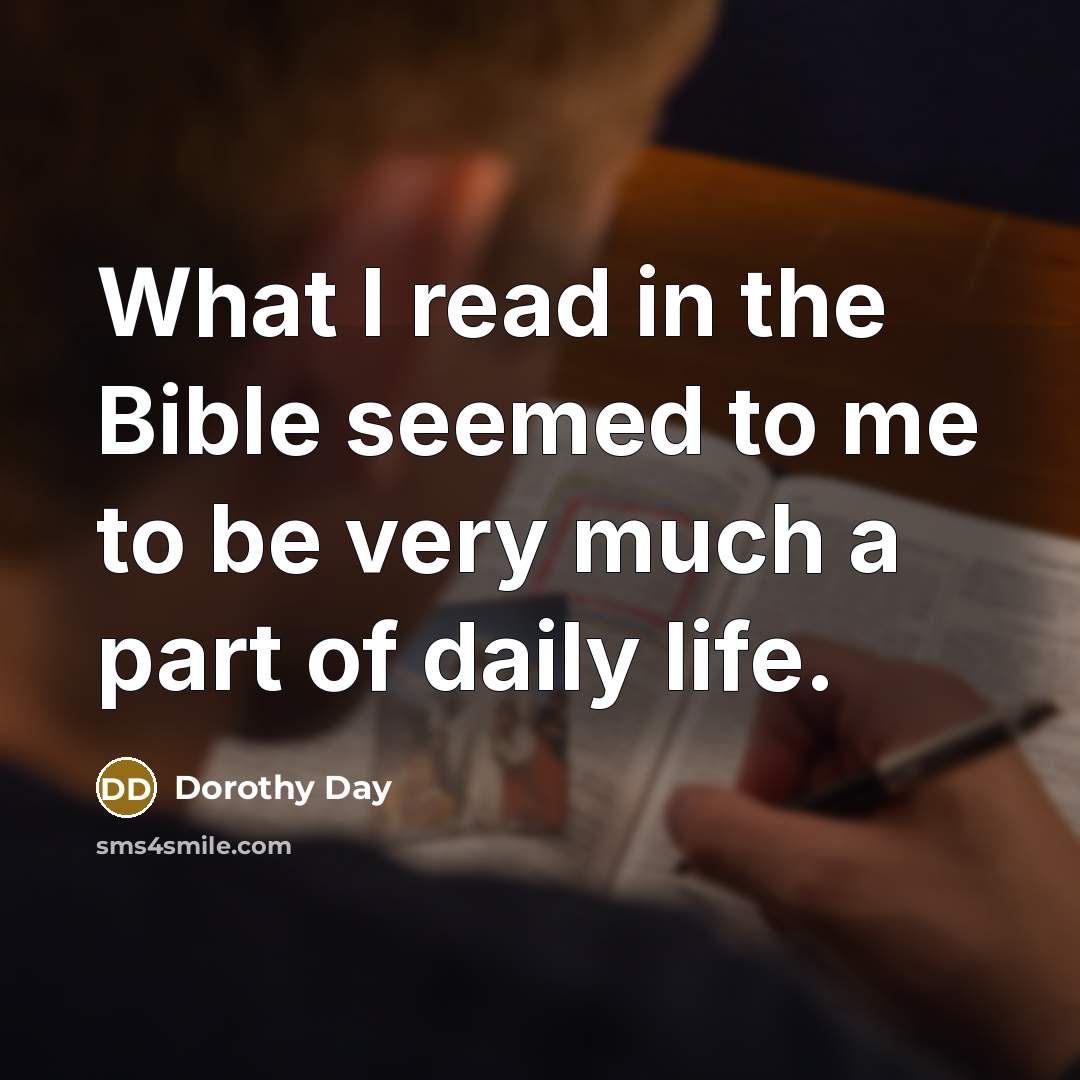 “What I read in the Bible seemed to me to…” quote by Dorothy Day